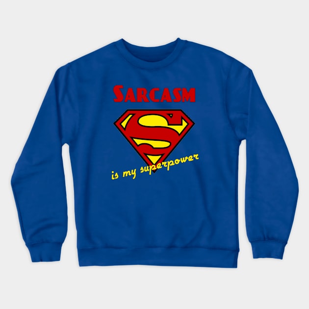 Sarcasm is my Superpower Crewneck Sweatshirt by candhdesigns